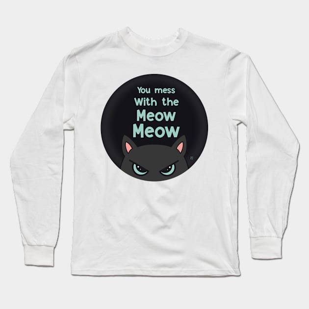 You mess with the meow meow Long Sleeve T-Shirt by nasia9toska